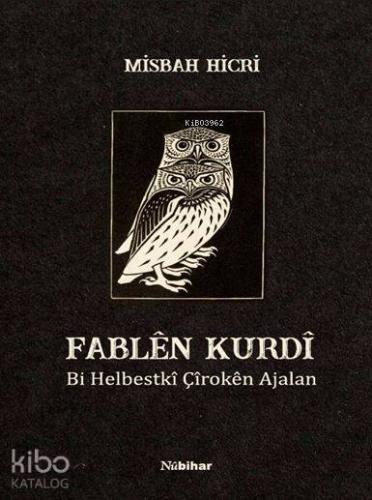 Fablen Kurdi; Bi Helbestkî Çîrokên Ajalan | Misbah Hicri | Nubihar Yay