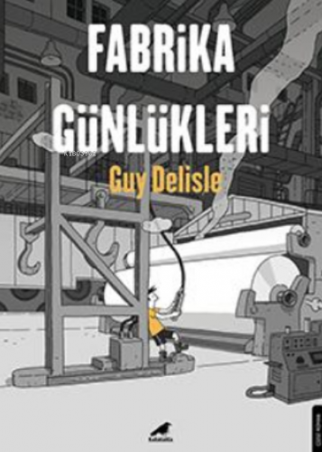 Fabrika Günlükleri | Guy Delisle | Kara Karga Yayınları