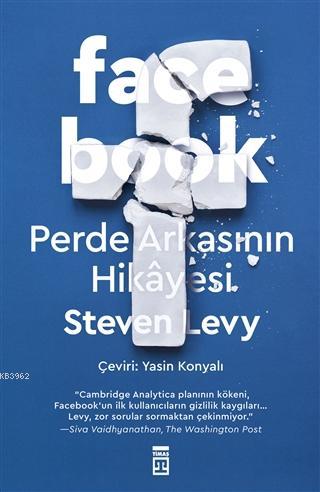 Facebook; Perde Arkasının Hikayesi | Steven Levy | Timaş Yayınları