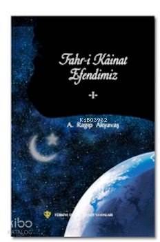 Fahr-i Kainat Efendimiz I | A. Ragıp Akyavaş | Türkiye Diyanet Vakfı Y