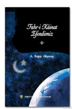 Fahr-i Kainat Efendimiz I | A. Ragıp Akyavaş | Türkiye Diyanet Vakfı Y