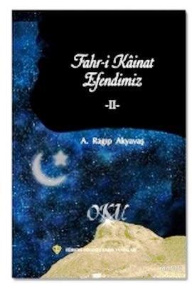 Fahr-i Kainat Efendimiz II | A. Ragıp Akyavaş | Türkiye Diyanet Vakfı 