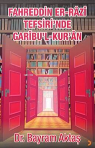 Fahreddin Er-Râzî Tefsiri’nde Garîbu’l Kur’ân | Bayram Aktaş | Cinius 