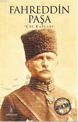 Fahreddin Paşa; Çöl Kaplanı | Kolektif | İlgi Kültür Sanat Yayıncılık