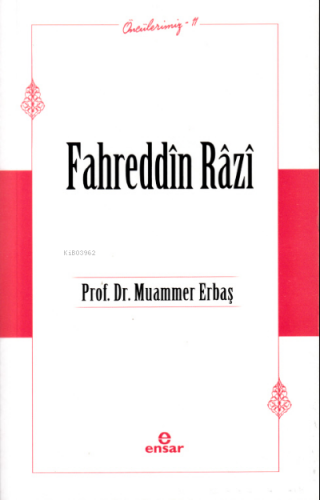 Fahreddin Râzî (Öncülerimiz-11) | Muammer Erbaş | Ensar Neşriyat