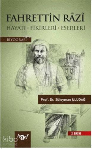 Fahrettin Razi; (Hayatı-Fikirleri-Eserleri) | Süleyman Uludağ | Harf E