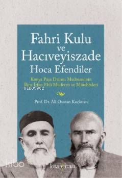 Fahri Kulu ve Hacıveyiszade Hoca Efendiler; (Konya Paşa Dairesi Medres