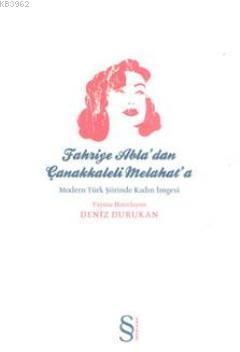 Fahriye Abladan Çanakkaleli Melahata; Modern Türk Şiirinde Kadın İmges