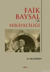 Faik Baysal ve Hikâyeciliği | Ülkü Gürsoy | Akçağ Basım Yayım Pazarlam