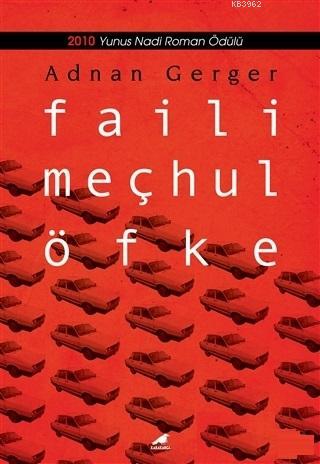 Faili Meçhul Öfke 2010 Yunus Nadi Roman Ödülü | Adnan Gerger | Kara Ka