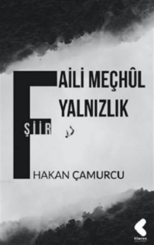 Faili Meçhul Yalnızlık | Hakan Çamurcu | Klaros Yayınları