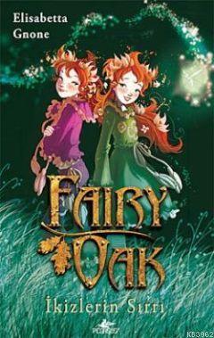 Fairy Oak; İkizlerin Sırrı | Elisabetta Gnone | Pegasus Yayıncılık