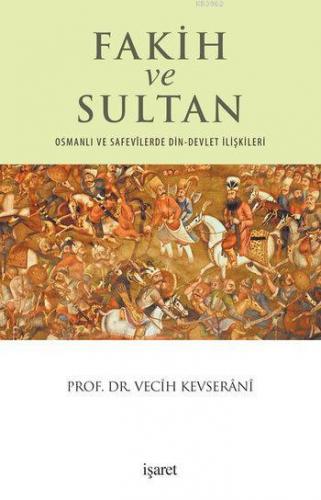 Fakih ve Sultan; Osmanlı ve Safevilerde Din-Devlet İlişkisi | Vecih Ke