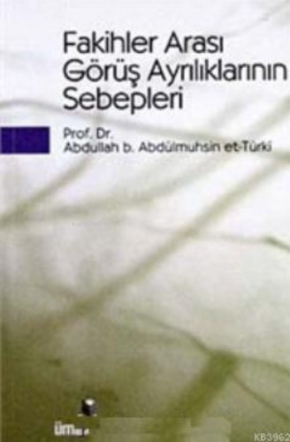 Fakihler Arası Görüş Ayrılıklarının Sebepleri | Abdullah b. Abdülmuhsi