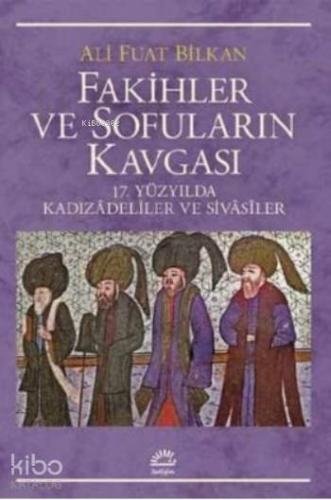 Fakihler ve Sofuların Kavgası | Ali Fuat Bilkan | İletişim Yayınları