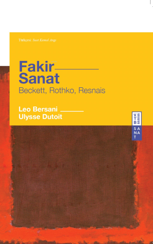 Fakir Sanat;Beckett, Rothko, Resnais | Ulysse Dutoit | Ketebe Yayınlar