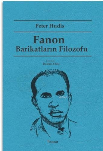 Fanon: Barikatların Filozofu | Peter Hudis | Dipnot Yayınları