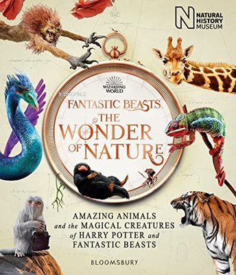 Fantastic Beasts: The Wonder of Nature : Amazing Animals and the Magic