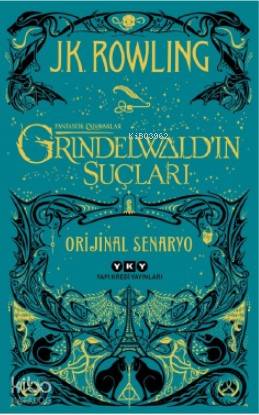 Fantastik Canavarlar: Grindelwald'ın Suçları - Orijinal Senaryo | J. K