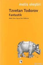 Fantastik; Edebi Türe Yapısal Bir Yaklaşım | Tzvetan Todorov | Metis Y