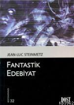 Fantastik Edebiyat | Jean-Luc Steinmetz | Dost Kitabevi