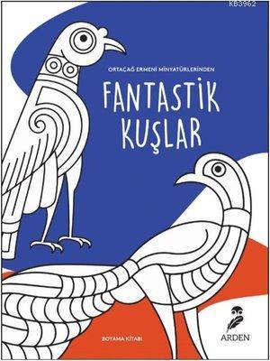 Fantastik Kuşlar Boyama Kitabı | Kolektif | Arden Yayınları