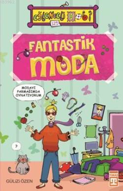 Fantastik Moda | Gülizi Özen | Eğlenceli Bilgi Yayınları