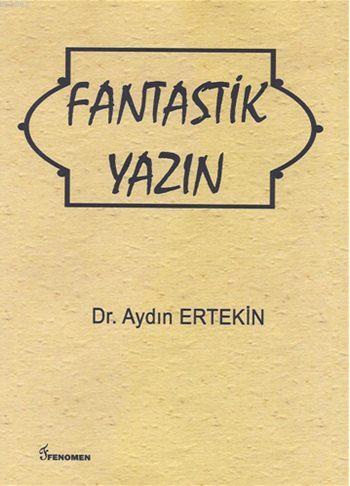 Fantastik Yazın | Aydın Ertekin | Fenomen Yayıncılık