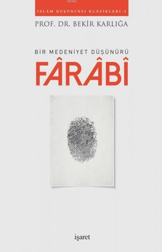 Farabi; Bir Medeniyet Düşünürü | Bekir Karlığa | İşaret Yayınları