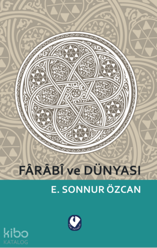 Farabi ve Dünyası | Emine Sonnur Özcan | Cem Yayınevi