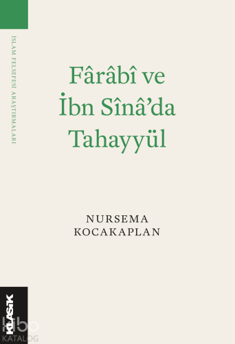 Fârâbî ve İbn Sînâ’da Tahayyül | Nursema Kocakaplan | Klasik Yayınları