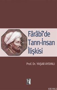 Fârâbî'de Tanrı-İnsan İlişkisi | Yaşar Aydınlı | İz Yayıncılık