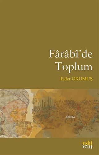 Farabi'de Toplum | Ejder Okumuş | Eski Yeni Yayınları