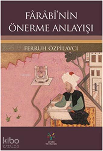 Farabi'nin Önerme Anlayışı | Ferruh Özpilavcı | Litera Yayıncılık