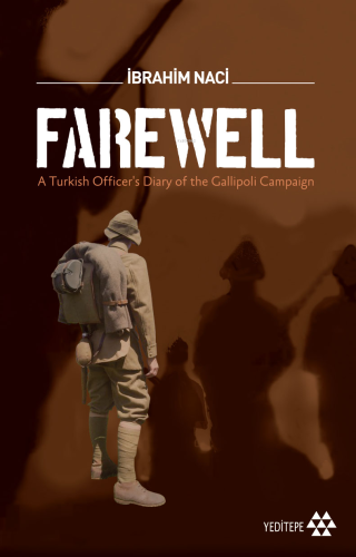 Farewell; A Turkish Officer's Diary of the Gallioli Campaign | İbrahim