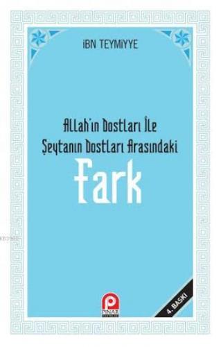 Fark; Allah'ın Dostları ile Şeytan'ın Dostları Arasındaki Fark | İbn-i