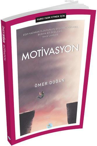 Farkı Fark Etmek İçin: Motivasyon | Ömer Doğan | Maviçatı Yayınları