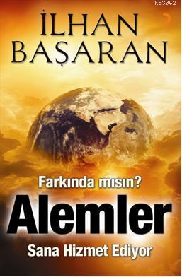 Farkında mısın, Alemler Sana Hizmet Ediyor | İlhan Başaran | Cinius Ya