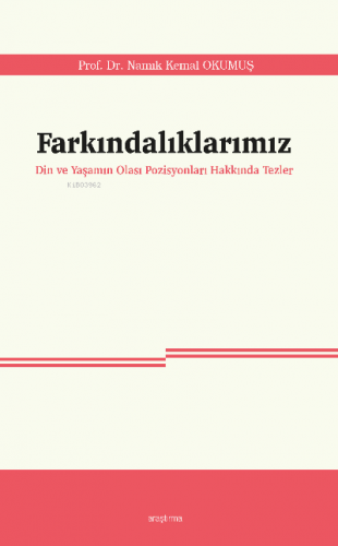 Farkındalıklarımız;Din ve Yaşamın Olası Pozisyonları Hakkında Tezler |