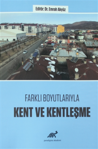 Farklı Boyutlarıyla Kent ve Kentleşme | Emrah Akyüz | Paradigma Akadem