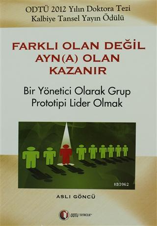 Farklı Olan Değil Ayn(a) Olan Kazanır Bir Yönetici Olarak Grup Prototi