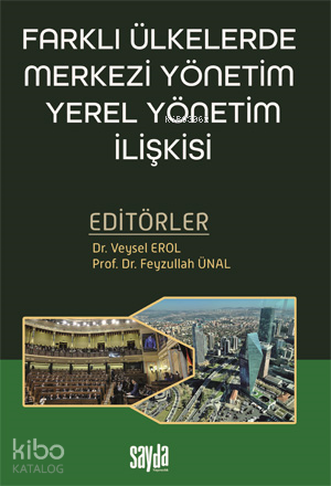 Farklı Ülkelerde Merkezi Yönetim Yerel Yönetim İlişkisi | Veysel Erol 