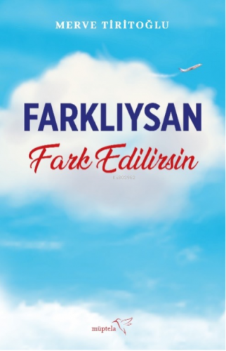 Farklıysan Fark Edilirsin | Merve Tiritoğlu | Müptela Yayınevi