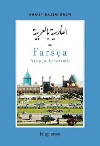 Farsça - Arapça Anlatımlı | Ahmet Kazım Ürün | Kitap Arası