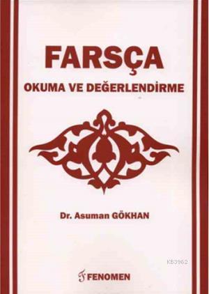 Farsça Okuma ve Değerlendirme | Asuman Gökhan | Fenomen Yayıncılık