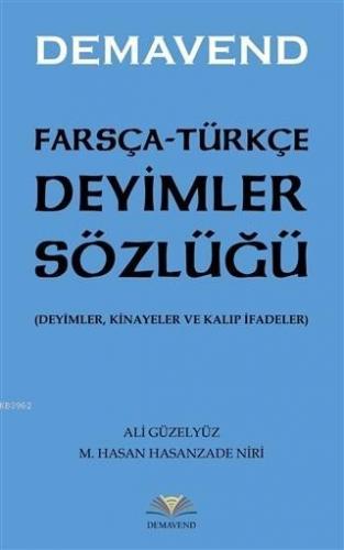 Farsça-Türkçe Deyimler Sözlüğü; Deyimler, Kinayeler ve Kalıp İfadeler 