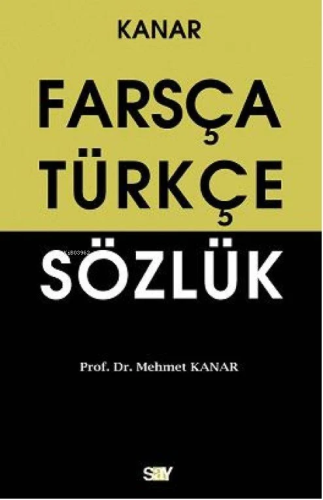 Farsça Türkçe Sözlük | Mehmet Kanar | Say Yayınları