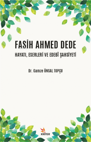 Fasih Ahmed Dede Hayatı, Eserleri ve Edebi Şahsiyeti | Gamze Ünsal Top