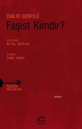 Faşist Kimdir?; Faşizm İncelemeleri | Emilio Gentile | İletişim Yayınl