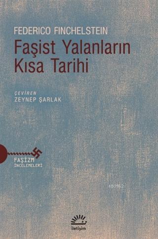 Faşist Yalanların Kısa Tarihi | Federico Finchelstein | İletişim Yayın